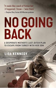 No Going Back - A Desperate Mothers Last-Ditch Plan to Escape from Turkey with Her Son